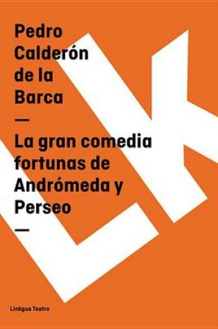 Cover of La Gran Comedia Fortunas de Andromeda y Perseo