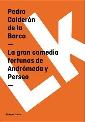 Cover of La Gran Comedia Fortunas de Andromeda y Perseo