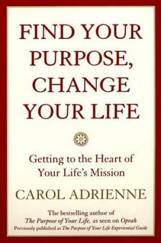 Cover of Find Your Purpose, Change Your Life