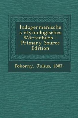 Cover of Indogermanisches Etymologisches Worterbuch