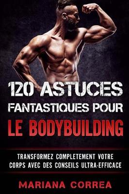 Book cover for 120 ASTUCES FANTASTIQUES POUR Le BODYBUILDING