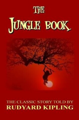 Cover of The Jungle Book - The Classic Story Told by Rudyard Kipling