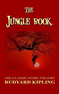 Book cover for The Jungle Book - The Classic Story Told by Rudyard Kipling