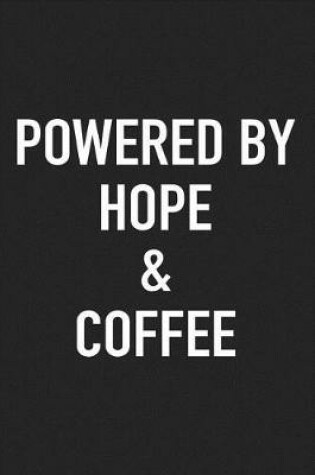 Cover of Powered by Hope and Coffee