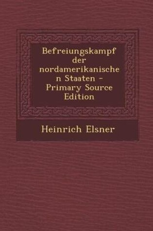 Cover of Befreiungskampf Der Nordamerikanischen Staaten - Primary Source Edition