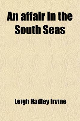 Book cover for An Affair in the South Seas; A Story of Romantic Adventure