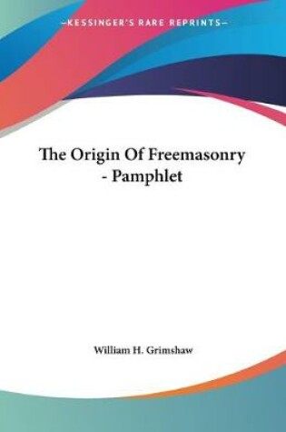 Cover of The Origin Of Freemasonry - Pamphlet