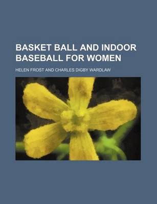 Book cover for Basket Ball and Indoor Baseball for Women