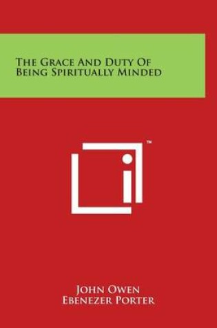 Cover of The Grace and Duty of Being Spiritually Minded