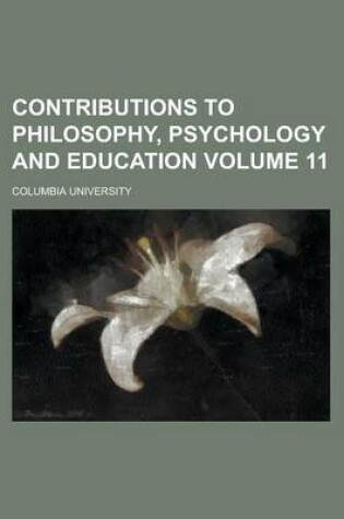 Cover of Contributions to Philosophy, Psychology and Education Volume 11