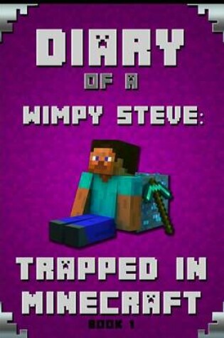Cover of Minecraft Diary of a Wimpy Steve Book 1
