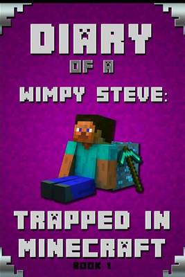 Book cover for Minecraft Diary of a Wimpy Steve Book 1
