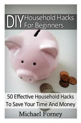 Cover of DIY Household Hacks for Beginners