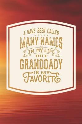 Book cover for I Have Been Called Many s In My Life But Granddady Is My Favorite
