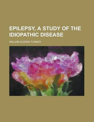 Book cover for Epilepsy, a Study of the Idiopathic Disease