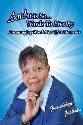 Book cover for And It Is So - Words To Live By Encouraging Words for Life's Moments