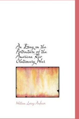 Cover of An Essay on the Portraiture of the American REV Olutionary War