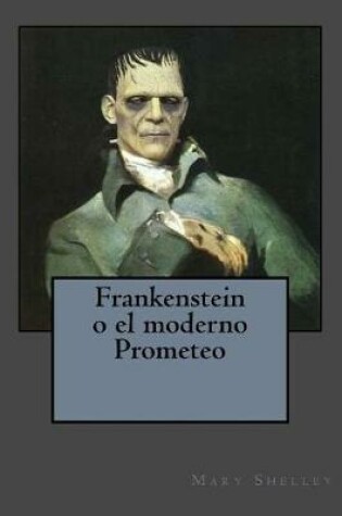 Cover of Frankenstein o el moderno Prometeo