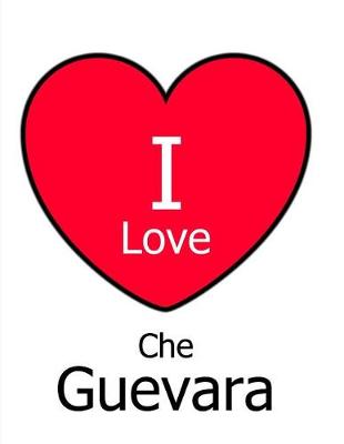 Book cover for I Love Che Guevara