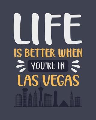 Book cover for Life Is Better When You're In Las Vegas