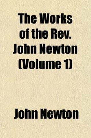 Cover of The Works of the REV. John Newton (Volume 1)