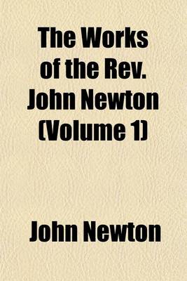 Book cover for The Works of the REV. John Newton (Volume 1)