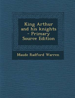 Book cover for King Arthur and His Knights - Primary Source Edition