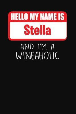 Book cover for Hello My Name Is Stella and I'm a Wineaholic