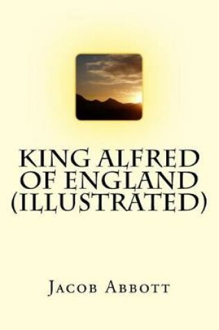 Cover of King Alfred of England (Illustrated)