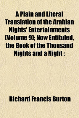 Book cover for A Plain and Literal Translation of the Arabian Nights' Entertainments (Volume 9); Now Entituled, the Book of the Thousand Nights and a Night