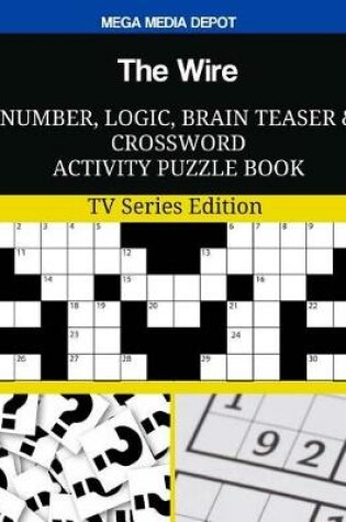 Cover of The Wire Number, Logic, Brain Teaser and Crossword Activity Puzzle Book