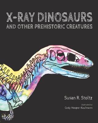 Book cover for X-Ray Dinosaurs and Other Prehistoric Creatures