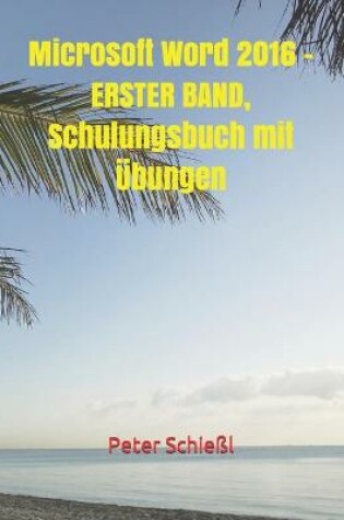 Cover of Microsoft Word 2016 - ERSTER BAND, Schulungsbuch mit UEbungen