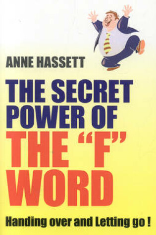 Cover of Secret Power of the "F" Word: The Handing Over and Letting Go!