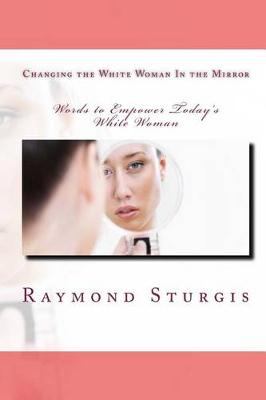 Book cover for Changing the White Woman in the Mirror