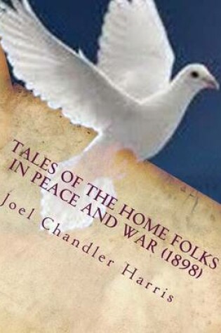 Cover of Tales of the home folks in peace and war (1898)