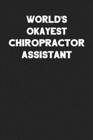 Cover of World's Okayest Chiropractor Assistant