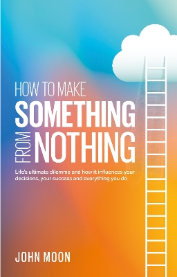 Book cover for How to Make Something From Nothing