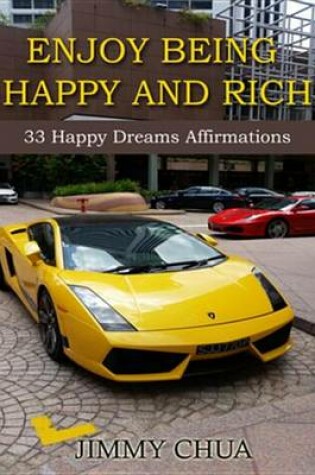 Cover of Enjoy Being Happy and Rich - 33 Happy Dreams Affirmations