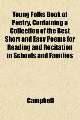 Book cover for Young Folks Book of Poetry, Containing a Collection of the Best Short and Easy Poems for Reading and Recitation in Schools and Families