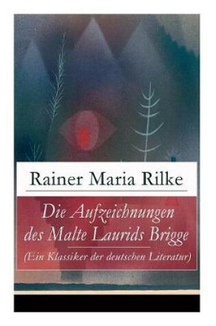 Cover of Die Aufzeichnungen des Malte Laurids Brigge (Ein Klassiker der deutschen Literatur)