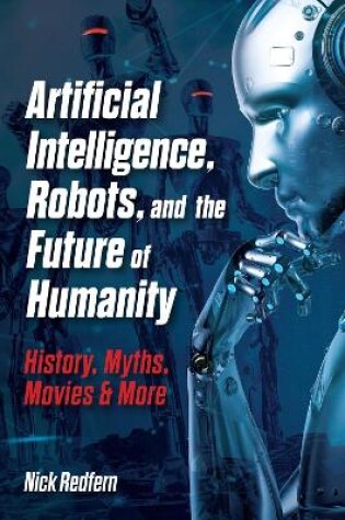 Cover of Artificial Intelligence, Robots, and the Future of Humanity