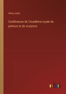 Book cover for Conf�rences de l'Acad�mie royale de peinture et de sculpture