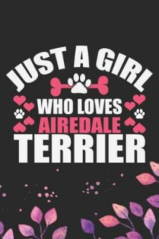 Cover of Just A Girl Who Loves Airedale Terrier