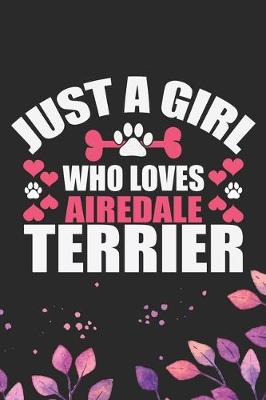 Book cover for Just A Girl Who Loves Airedale Terrier