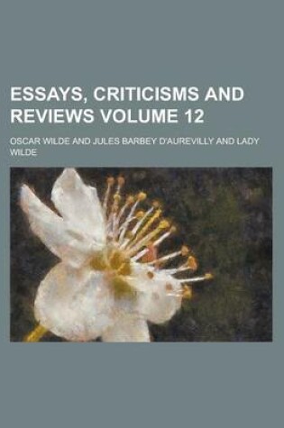 Cover of Essays, Criticisms and Reviews Volume 12