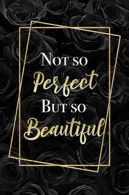 Book cover for Not So Perfect But So Beautiful
