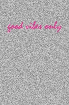 Book cover for Good Vibes Only