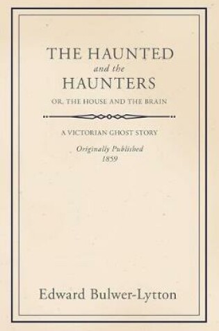 Cover of The Haunted and the Haunters - Or, the House and the Brain