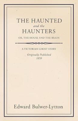 Book cover for The Haunted and the Haunters - Or, the House and the Brain